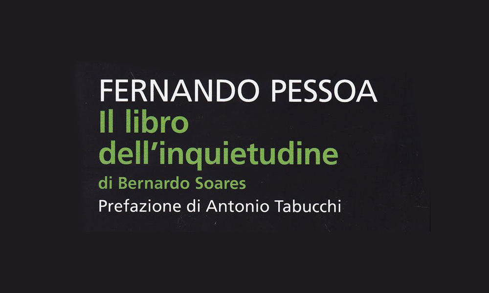 “Il libro dell’inquietudine” Pessoa